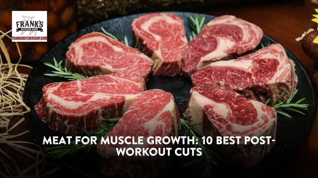Meat for Muscle Growth: 10 Best Post-Workout Cuts