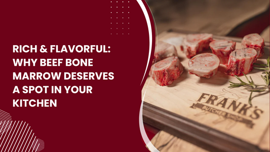 Rich & Flavorful: Why Beef Bone Marrow Deserves a Spot in Your Kitchen
