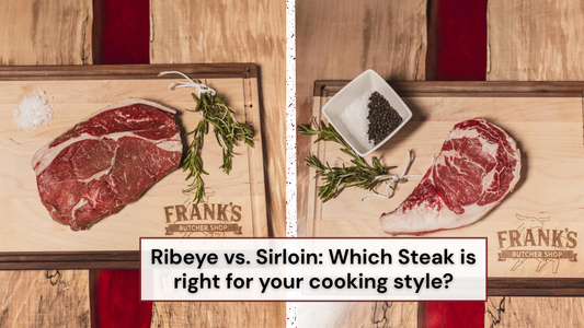 Ribeye vs. Sirloin: Which Steak is right for your cooking style?