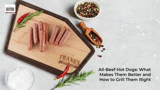 All-Beef Hot Dogs: What Makes Them Better and How to Grill Them Right