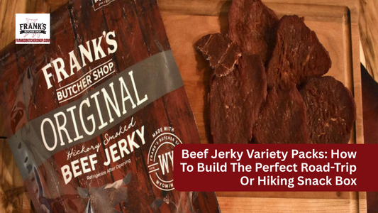 Beef Jerky Variety Packs: How To Build The Perfect Road-Trip Or Hiking Snack Box