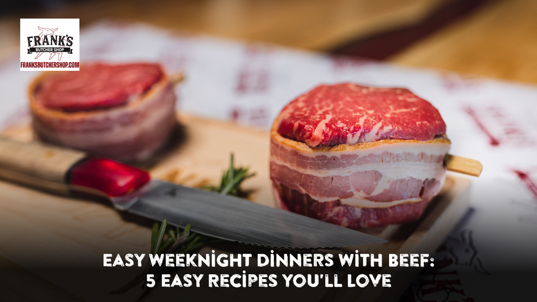 Easy Weeknight Dinners With Beef: 5 Easy Recipes You'll Love