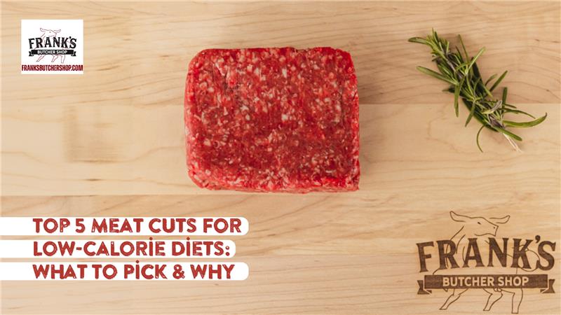 Top 5 Meat Cuts For Low-Calorie Diets: What To Pick & Why