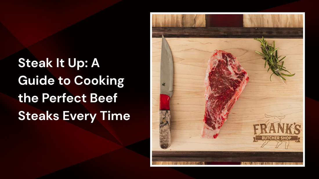Steak It Up: A Guide to Cooking the Perfect Beef Steaks Every Time