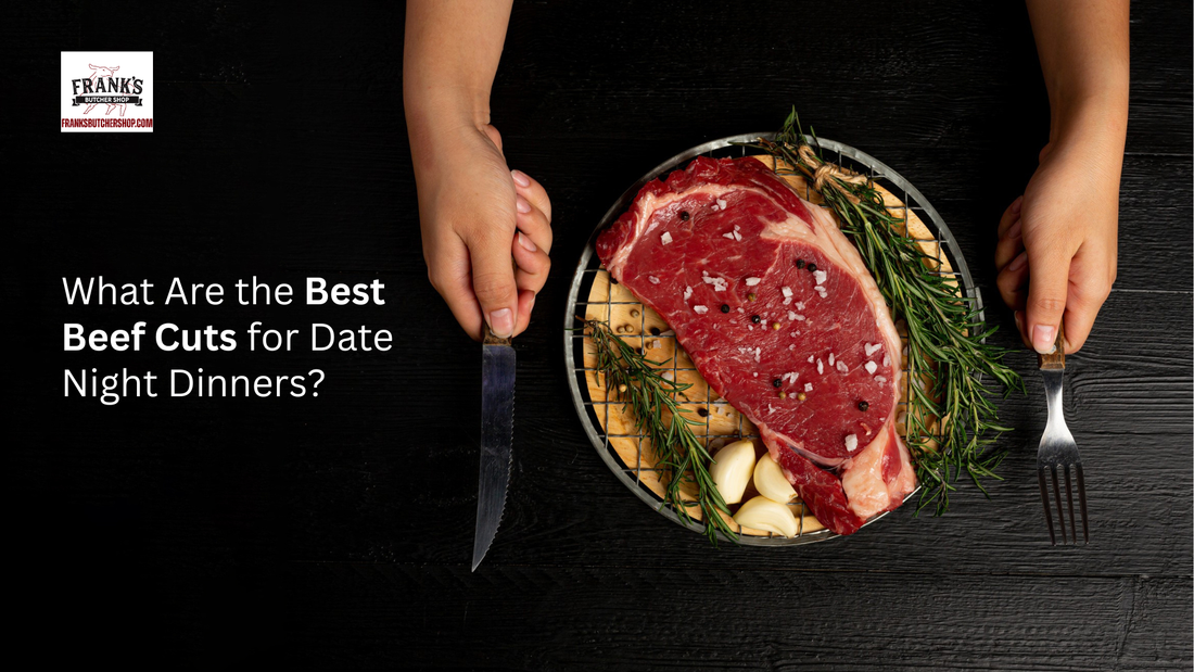 What Are the Best Beef Cuts for Date Night Dinners?