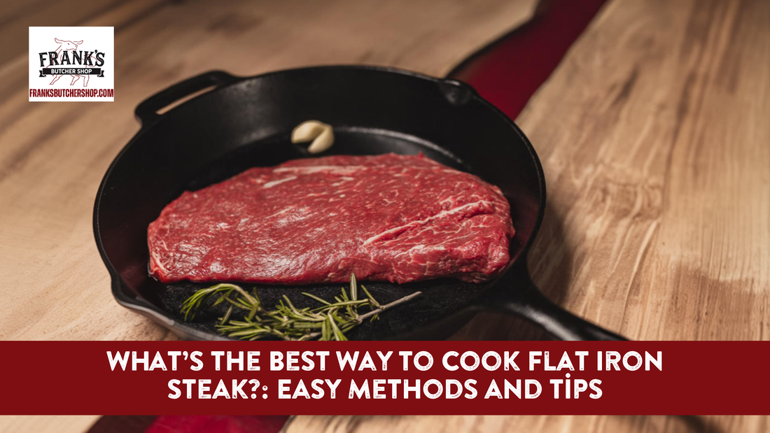 What’s the Best Way to Cook Flat Iron Steak?: Easy Methods and Tips