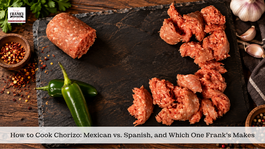 How to Cook Chorizo: Mexican vs. Spanish, and Which One Frank's Makes